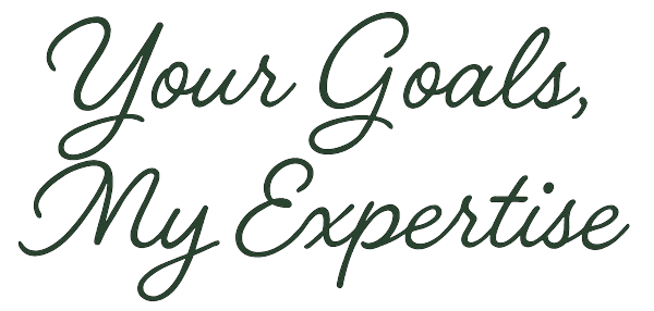 Your Goals, My Expertise
